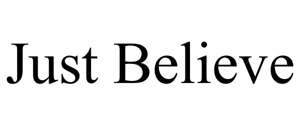 Trademark Logo JUST BELIEVE