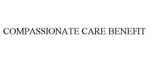 Trademark Logo COMPASSIONATE CARE BENEFIT