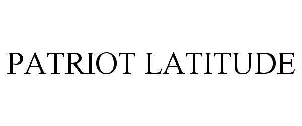 Trademark Logo PATRIOT LATITUDE