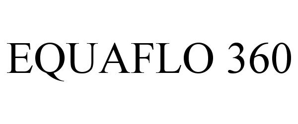 Trademark Logo EQUAFLO 360