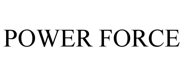 Trademark Logo POWER FORCE