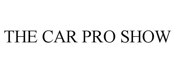 Trademark Logo THE CAR PRO SHOW