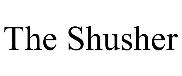  THE SHUSHER