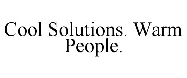  COOL SOLUTIONS. WARM PEOPLE.