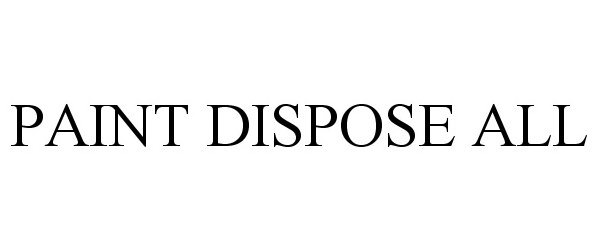  PAINT DISPOSE ALL