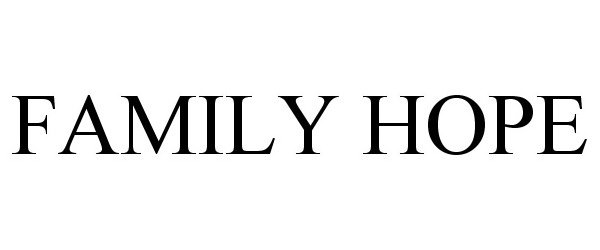 Trademark Logo FAMILY HOPE