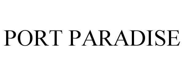 Trademark Logo PORT PARADISE