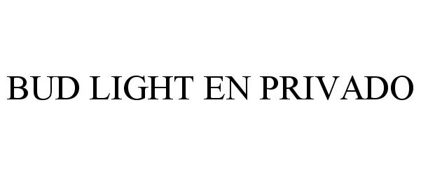 Trademark Logo BUD LIGHT EN PRIVADO