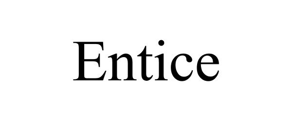 Trademark Logo ENTICE