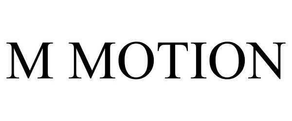  M MOTION