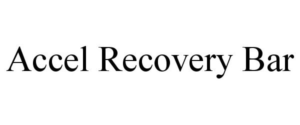 Trademark Logo ACCEL RECOVERY BAR