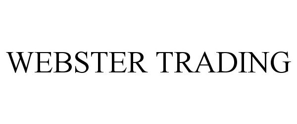  WEBSTER TRADING