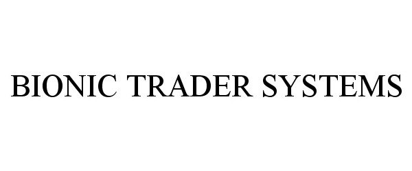  BIONIC TRADER SYSTEMS