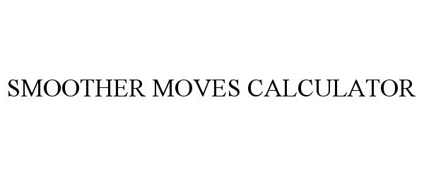 Trademark Logo SMOOTHER MOVES CALCULATOR