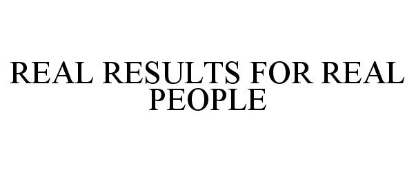 REAL RESULTS FOR REAL PEOPLE