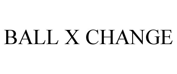  BALL X CHANGE