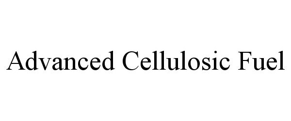  ADVANCED CELLULOSIC FUEL