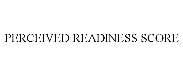 Trademark Logo PERCEIVED READINESS SCORE