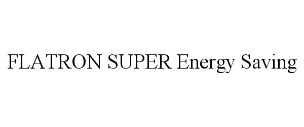  FLATRON SUPER ENERGY SAVING