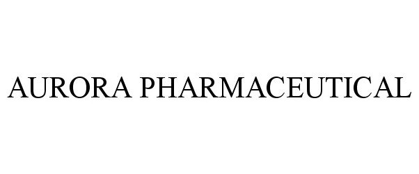 Trademark Logo AURORA PHARMACEUTICAL