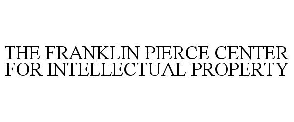 THE FRANKLIN PIERCE CENTER FOR INTELLECTUAL PROPERTY