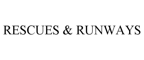 Trademark Logo RESCUES &amp; RUNWAYS