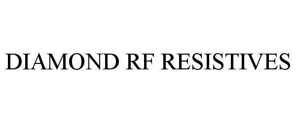 Trademark Logo DIAMOND RF RESISTIVES