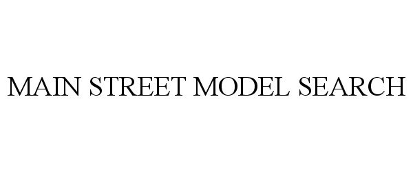  MAIN STREET MODEL SEARCH