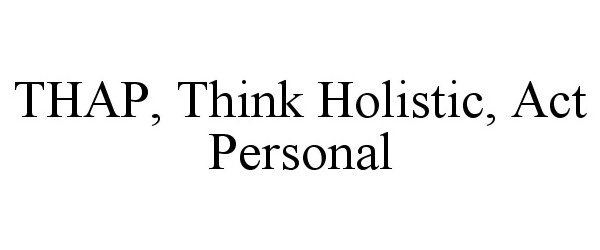 Trademark Logo THAP, THINK HOLISTIC, ACT PERSONAL