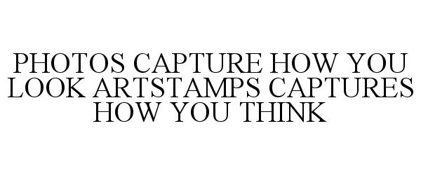 PHOTOS CAPTURE HOW YOU LOOK ARTSTAMPS CAPTURES HOW YOU THINK