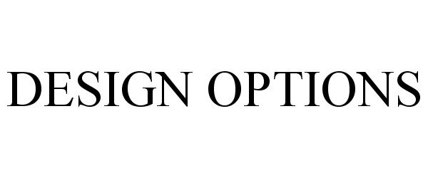 Trademark Logo DESIGN OPTIONS