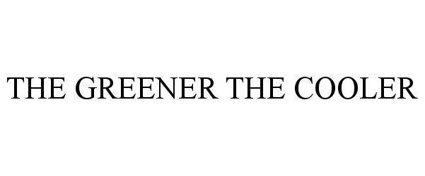 Trademark Logo THE GREENER THE COOLER