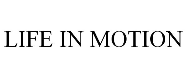 Trademark Logo LIFE IN MOTION