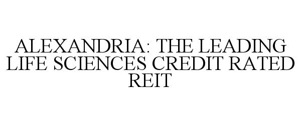  ALEXANDRIA: THE LEADING LIFE SCIENCES CREDIT RATED REIT