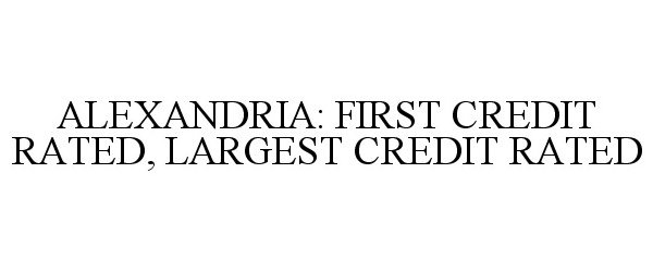  ALEXANDRIA: FIRST CREDIT RATED, LARGEST CREDIT RATED