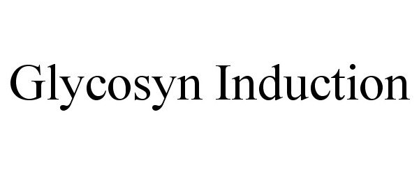  GLYCOSYN INDUCTION