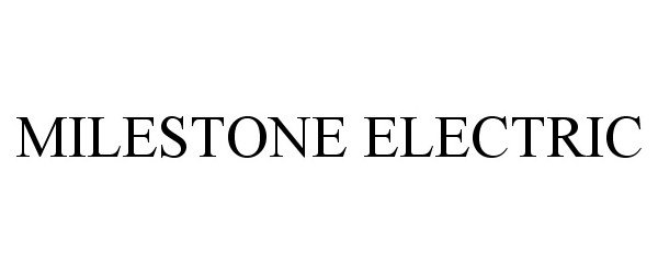 Trademark Logo MILESTONE ELECTRIC