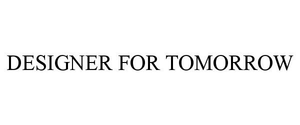Trademark Logo DESIGNER FOR TOMORROW