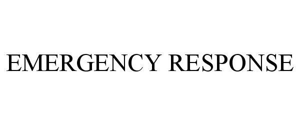 Trademark Logo EMERGENCY RESPONSE