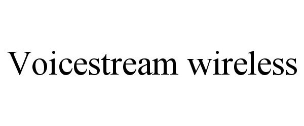 Trademark Logo VOICESTREAM WIRELESS