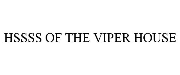  HSSSS OF THE VIPER HOUSE
