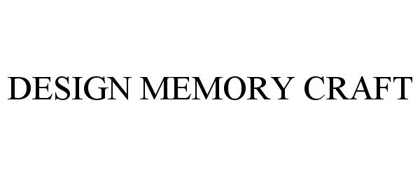 Trademark Logo DESIGN MEMORY CRAFT