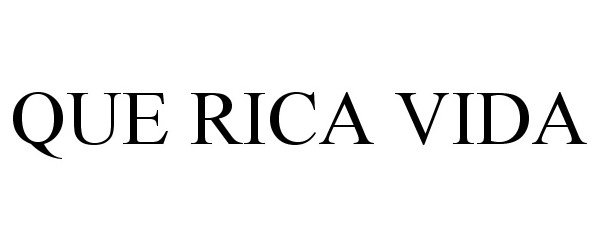 Trademark Logo QUE RICA VIDA