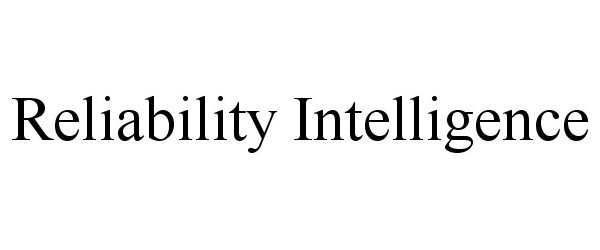 Trademark Logo RELIABILITY INTELLIGENCE