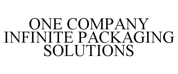  ONE COMPANY INFINITE PACKAGING SOLUTIONS