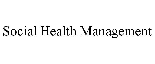 Trademark Logo SOCIAL HEALTH MANAGEMENT