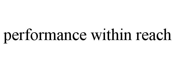 Trademark Logo PERFORMANCE WITHIN REACH