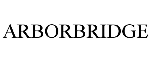 Trademark Logo ARBORBRIDGE