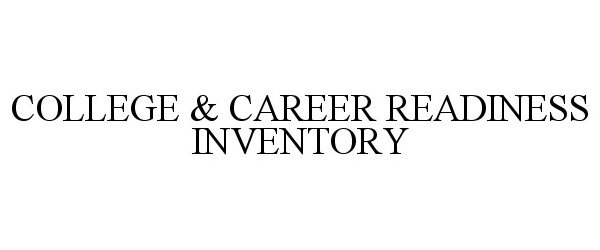  COLLEGE &amp; CAREER READINESS INVENTORY