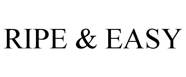 Trademark Logo RIPE &amp; EASY